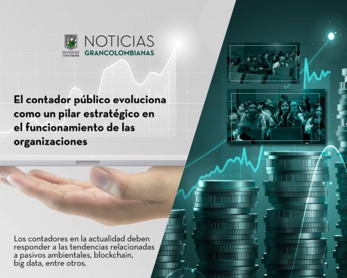 El contador público evoluciona como un pilar estratégico en el funcionamiento de las organizaciones